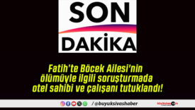 Fatih’te Böcek Ailesi’nin ölümüyle ilgili soruşturmada otel sahibi ve çalışanı tutuklandı!