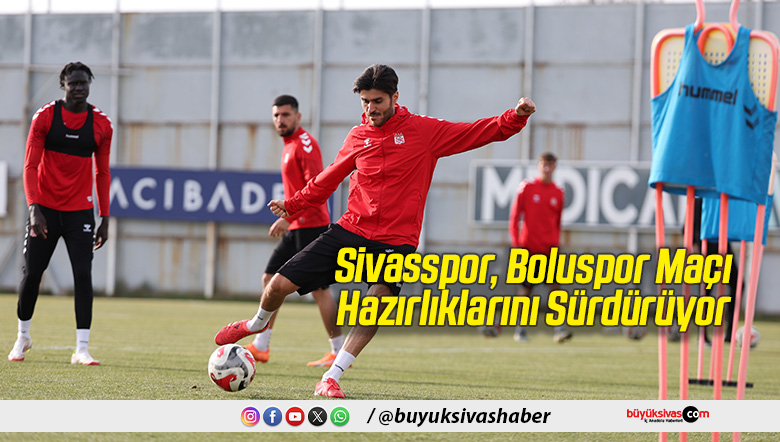 Sivasspor, Boluspor Maçı Hazırlıklarını Sürdürüyor