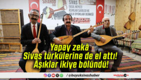 Yapay zekâ Sivas türkülerine de el attı! Âşıklar ikiye bölündü!