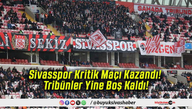 Sivasspor Kritik Maçı Kazandı! Tribünler Yine Boş Kaldı!