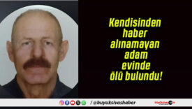 Kendisinden haber alınamayan adam evinde ölü bulundu!