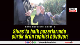 Sivas’ta halk pazarlarında çürük ürün tepkisi büyüyor!