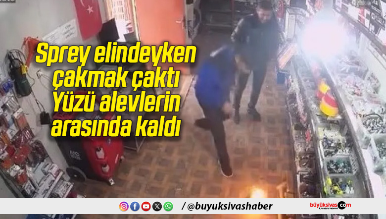 Sprey elindeyken çakmak çaktı: Yüzü alevlerin arasında kaldı