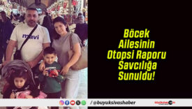 Böcek Ailesinin Otopsi Raporu Savcılığa Sunuldu!