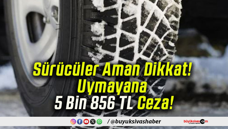 Sürücüler Aman Dikkat! Uymayana 5 Bin 856 TL Ceza!