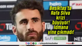 Beşiktaş’ta Rafa Silva krizi büyüyor! İdmana yine çıkmadı!