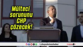 Mülteci sorununu CHP çözecek!
