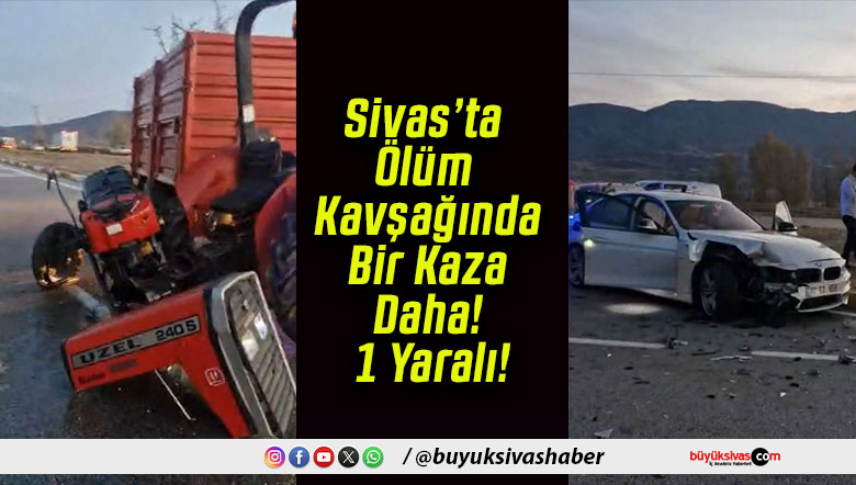 Sivas’ta Ölüm Kavşağında Bir Kaza Daha! 1 Yaralı!