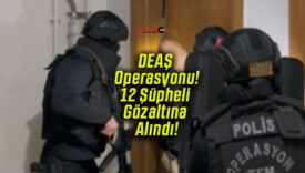 DEAŞ Operasyonu! 12 Şüpheli Gözaltına Alındı!