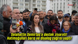 Selahattin Demirtaş’a destek ziyareti! Hatimoğulları barış ve diyalog çağrısı yaptı!