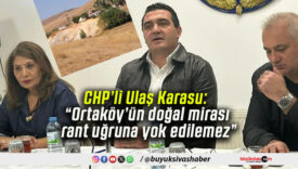 CHP’li Ulaş Karasu: “Ortaköy’ün doğal mirası rant uğruna yok edilemez”