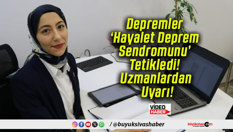 Depremler ‘Hayalet Deprem Sendromunu’ Tetikledi! Uzmanlardan Uyarı!