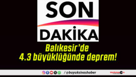 Balıkesir’de 4.3 büyüklüğünde deprem!