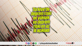 Türkiye’de deprem riski en yüksek ve deprem riski en az ili açıkladı