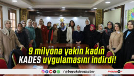 9 milyona yakın kadın KADES uygulamasını indirdi!