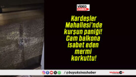 Kardeşler Mahallesi’nde kurşun paniği! Cam balkona isabet eden mermi korkuttu!