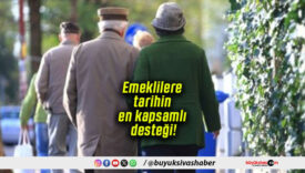 Emeklilere tarihin en kapsamlı desteği!