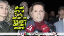 Ahmet Özer’in Devlet Bahçeli’ye teşekkürü CHP’lileri kızdırdı!