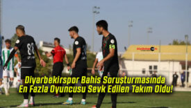 Diyarbekirspor Bahis Soruşturmasında En Fazla Oyuncusu Sevk Edilen Takım Oldu!