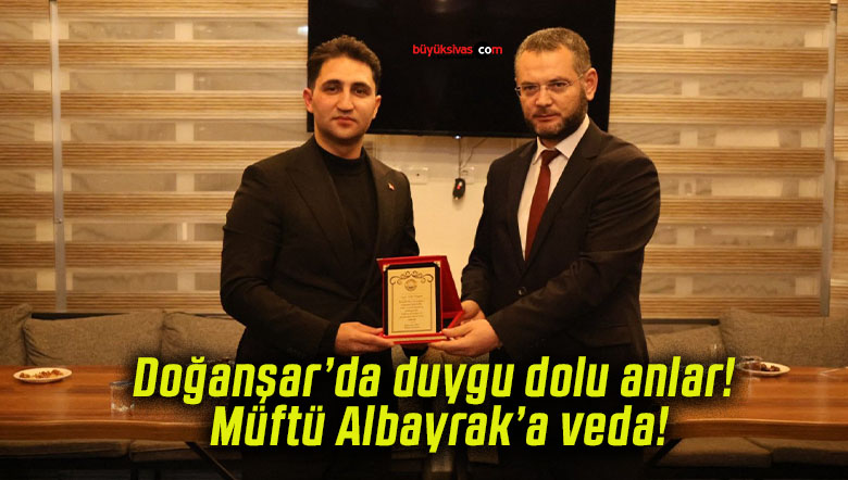 Doğanşar’da duygu dolu anlar! Müftü Albayrak’a veda!
