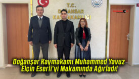 Doğanşar Kaymakamı Muhammed Yavuz Elçin Eserli’yi Makamında Ağırladı!