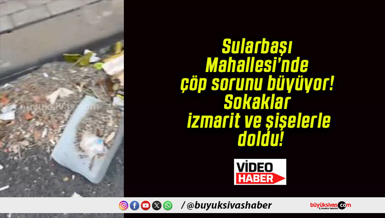 Sularbaşı Mahallesi’nde çöp sorunu büyüyor! Sokaklar izmarit ve şişelerle doldu!
