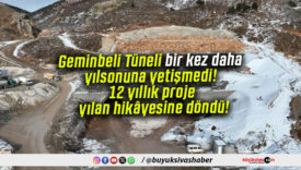 Geminbeli Tüneli bir kez daha yılsonuna yetişmedi! 12 yıllık proje yılan hikâyesine döndü!