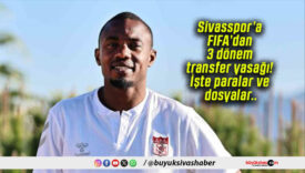 Sivasspor’a FIFA’dan 3 dönem transfer yasağı! İşte paralar ve dosyalar..