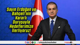 Sayın Erdoğan ve Bahçeli’nin Kararlı Duruşuyla Hedeflerimize İlerliyoruz!