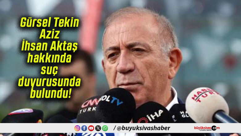 Gürsel Tekin Aziz İhsan Aktaş hakkında suç duyurusunda bulundu!