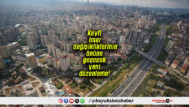 Keyfi imar değişikliklerinin önüne geçecek yeni düzenleme!