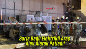 Şarja Bağlı Elektrikli Araç Alev Alarak Patladı!