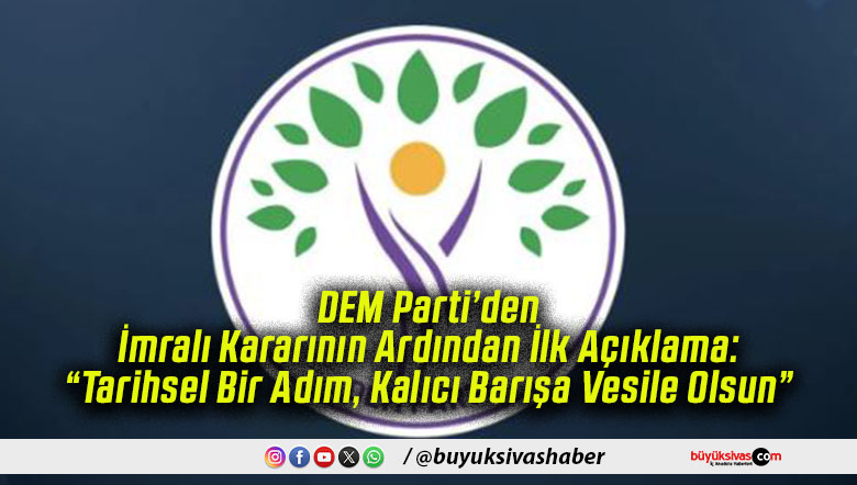 DEM Parti’den İmralı Kararının Ardından İlk Açıklama: “Tarihsel Bir Adım, Kalıcı Barışa Vesile Olsun”