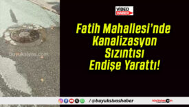 Fatih Mahallesi’nde Kanalizasyon Sızıntısı Endişe Yarattı!