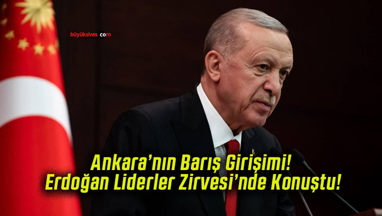 Ankara’nın Barış Girişimi! Erdoğan Liderler Zirvesi’nde Konuştu!