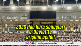2026 Hac kura sonuçları e-Devlet’te erişime açıldı!