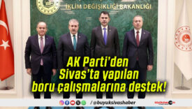 AK Parti’den Sivas’ta yapılan boru çalışmalarına destek!