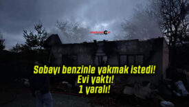 Sobayı benzinle yakmak istedi! Evi yaktı!1 yaralı!