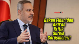 Bakan Fidan’dan ABD’de Kritik Suriye Görüşmeleri!