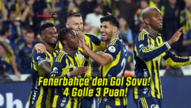Fenerbahçe’den Gol Şovu! 4 Golle 3 Puan!