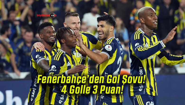 Fenerbahçe’den Gol Şovu! 4 Golle 3 Puan!