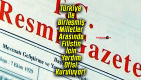 Türkiye ile Birleşmiş Milletler Arasında Filistin İçin Yardım Ofisi Kuruluyor!