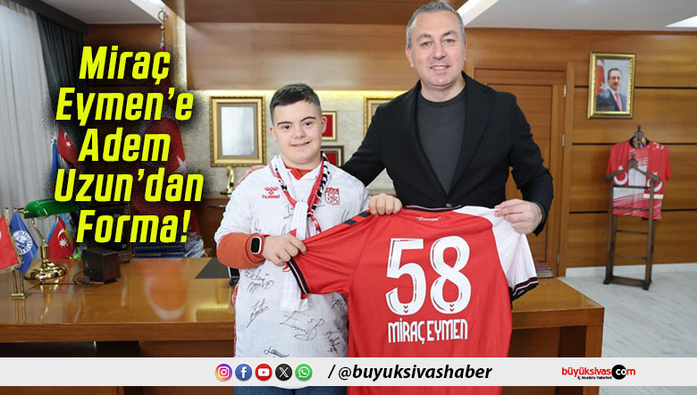 Miraç Eymen’e Adem Uzun’dan Forma!