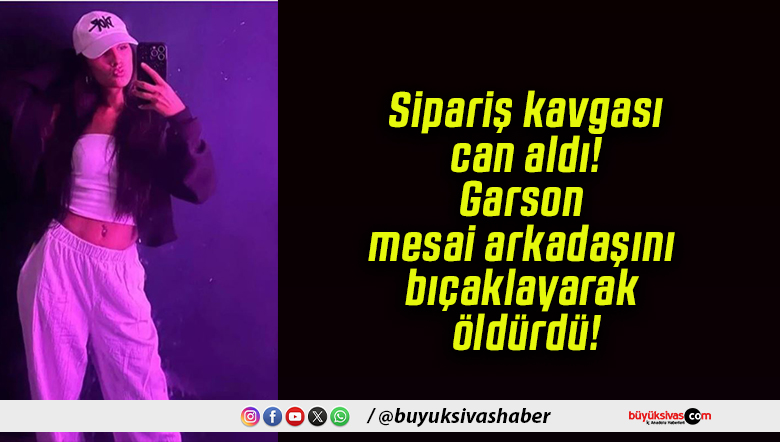 Sipariş kavgası can aldı! Garson mesai arkadaşını bıçaklayarak öldürdü!