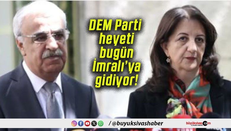 DEM Parti heyeti bugün İmralı’ya gidiyor!
