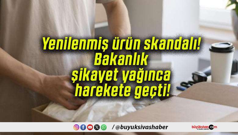 Yenilenmiş ürün skandalı! Bakanlık şikayet yağınca harekete geçti!