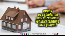 Kiralık ev sahiplerine yeni düzenleme! Yanıltıcı tanıtıma ceza geliyor!