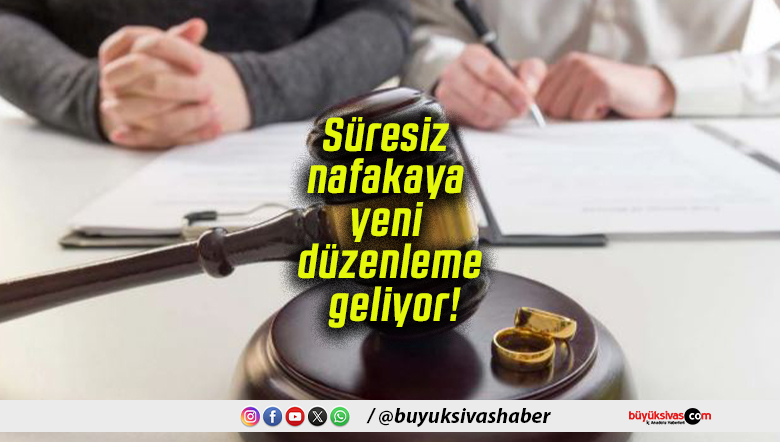 Bakanlık harekete geçti! Süresiz nafakaya yeni düzenleme geliyor!