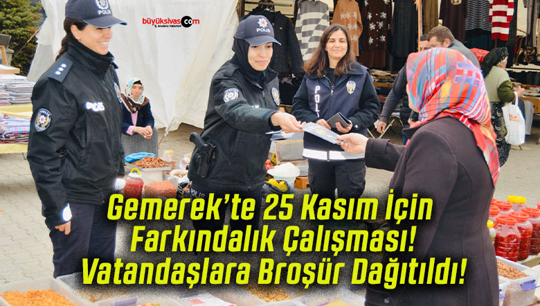 Gemerek’te 25 Kasım İçin Farkındalık Çalışması! Vatandaşlara Broşür Dağıtıldı!