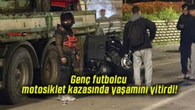 Genç futbolcu motosiklet kazasında yaşamını yitirdi!